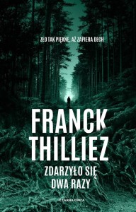ZDARZYŁO SIĘ DWA RAZY, FRANCK THILLIEZ