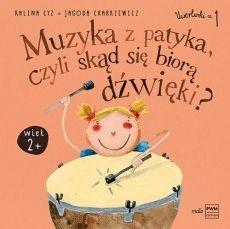 MUZYKA Z PATYKA, CZYLI SKĄD SIĘ BIORĄ DŹWIĘKI