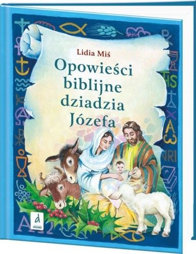Opowieści biblijne dziadzia Józefa T.3, Lidia Miś