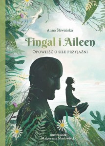 FINGAL I AILEEN. OPOWIEŚĆ O SILE PRZYJAŹNI