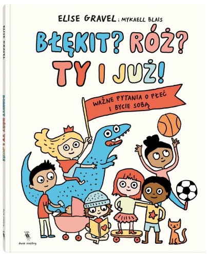 Błękit? Róż? Ty i już!, Elise Gravel