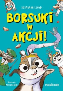 BORSUKI W AKCJI, SUSANNAH LLOYD
