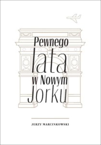 PEWNEGO LATA W NOWYM JORKU, JERZY MARCINKOWSKI