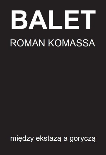 Balet między ekstazą a goryczą, Roman Komassa