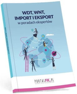 WDT, WNT, IMPORT I EKSPORT W PORADACH EKSPERTÓW