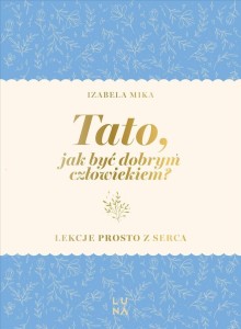 TATO, JAK BYĆ DOBRYM CZŁOWIEKIEM?, IZABELA MIKA