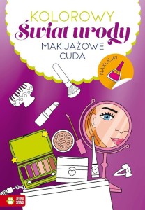 KOLOROWY ŚWIAT URODY. MAKIJAŻOWE CUDA