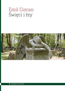 ŚWIĘCI I ŁZY, EMIL CIORAN