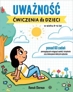 UWAŻNOŚĆ. ĆWICZENIA DLA DZIECI W WIEKU 8-12 LAT