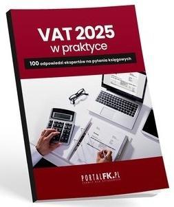 VAT 2025 w praktyce -100 odpowiedzi ekspertów...