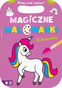 MAGICZNE MALOWANKI. JEDNOROŻCE, PRACA ZBIOROWA
