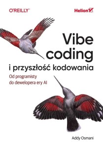 VIBE CODING I PRZYSZŁOŚĆ KODOWANIA, ADDY OSMANI