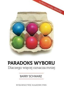 PARADOKS WYBORU. DLACZEGO WIĘCEJ OZNACZA MNIEJ