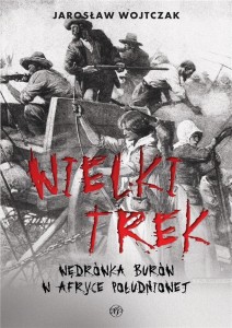 WIELKI TREK. WĘDRÓWKA BURÓW W AFRYCE POŁUDNIOWEJ