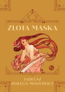 ZŁOTA MASKA, TADEUSZ DOŁĘGA-MOSTOWICZ