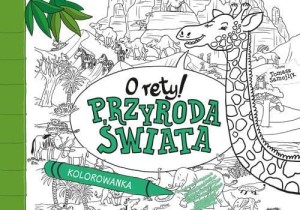 O RETY! PRZYRODA ŚWIATA. KOLOROWANKA