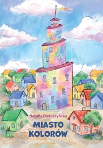 MIASTO KOLORÓW, NATALIA PIETUSZYŃSKA