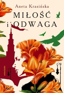 MIŁOŚĆ I ODWAGA, ANETA KRASIŃSKA