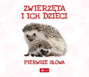 PIERWSZE SŁOWA. ZWIERZĘTA I ICH DZIECI