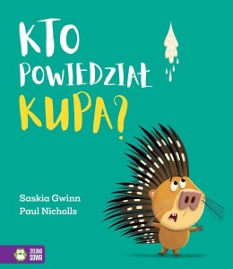 KTO POWIEDZIAŁ KUPA?, SASKIA GWINN, PAUL NICHOLLS