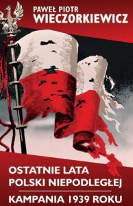 OSTATNIE LATA POLSKI NIEPODLEGŁEJ/KAMPANIA 1939 R.