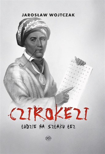 Czirokezi. Ludzie na Szlaku Łez, Jarosław Wojtczak