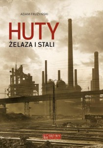 HUTY ŻELAZA I STALI, ADAM FRUŻYŃSKI