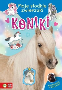 MOJE SŁODKIE ZWIERZAKI. KONIKI, MONIKA PAKULSKA