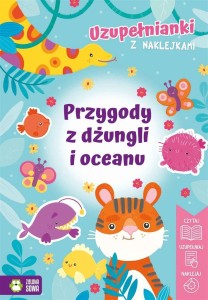 UZUPEŁNIANKI Z NAKLEJKAMI. PRZYGODY Z DŻUNGLI..