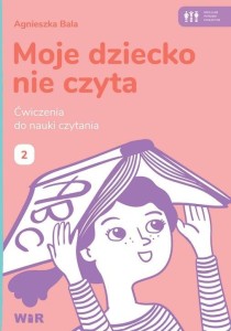 MOJE DZIECKO NIE CZYTA. ĆWICZENIA DO NAUKI 2