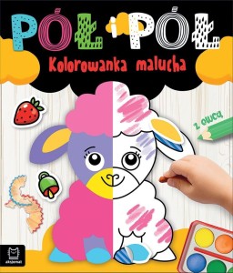 PÓŁ I PÓŁ. KOLOROWANKA MALUCHA Z OWCĄ