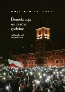 DEMOKRACJA NA CZARNĄ GODZINĘ, WOJCIECH SADURSKI