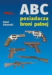 ABC POSIADACZA BRONI PALNEJ, RAFAŁ DMOWSKI