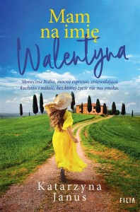 MAM NA IMIĘ WALENTYNA, KATARZYNA JANUS