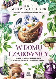W DOMU CZAROWNICY. JAK ZA POMOCĄ RYTUAŁÓW I...