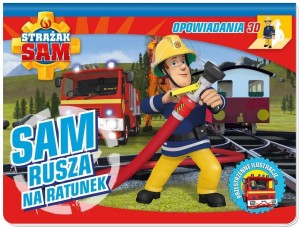 STRAŻAK SAM. OPOWIADANIA 3D. SAM RUSZA NA RATUNEK