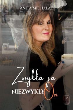 Zwykła ja, niezwykły On, Anita Michalak