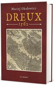 DREUX 1562, MACIEJ OKOŁOWICZ