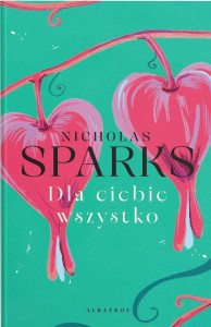 DLA CIEBIE WSZYSTKO, NICHOLAS SPARKS