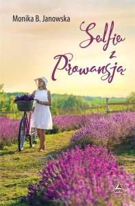 SELFIE Z PROWANSJĄ, MONIKA B. JANOWSKA