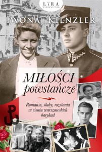 MIŁOŚCI POWSTAŃCZE, IWONA KIENZLER