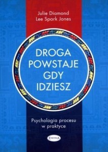 DROGA POWSTAJE, GDY IDZIESZ. PSYCHOLOGIA PROCESU