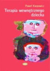 TERAPIA WEWNĘTRZNEGO DZIECKA, PAWEŁ KARPOWICZ