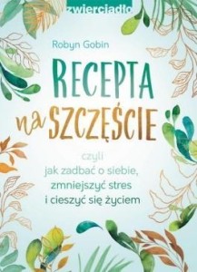 RECEPTA NA SZCZĘŚCIE, ROBYN GOBIN
