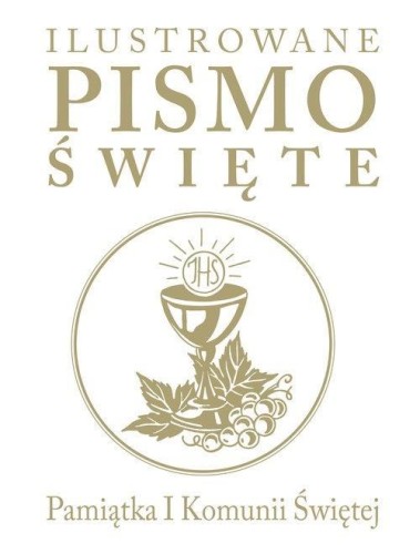 Ilustrowane Pismo Święte. Pamiątka I Komunii Św.