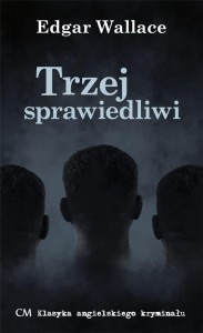 TRZEJ SPRAWIEDLIWI, EDGAR WALLACE