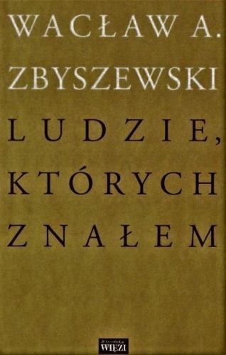 Ludzie, których znałem, Wacław A. Zbyszewski