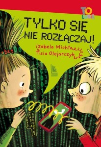 TYLKO SIĘ NIE ROZŁĄCZAJ!