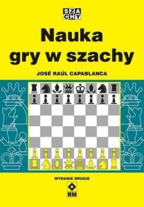 NAUKA GRY W SZACHY, JOSE RAUL CAPABLANCA