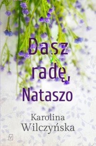 DASZ RADĘ, NATASZO T.2, KAROLINA WILCZYŃSKA